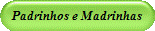 Padrinhos e Madrinhas 